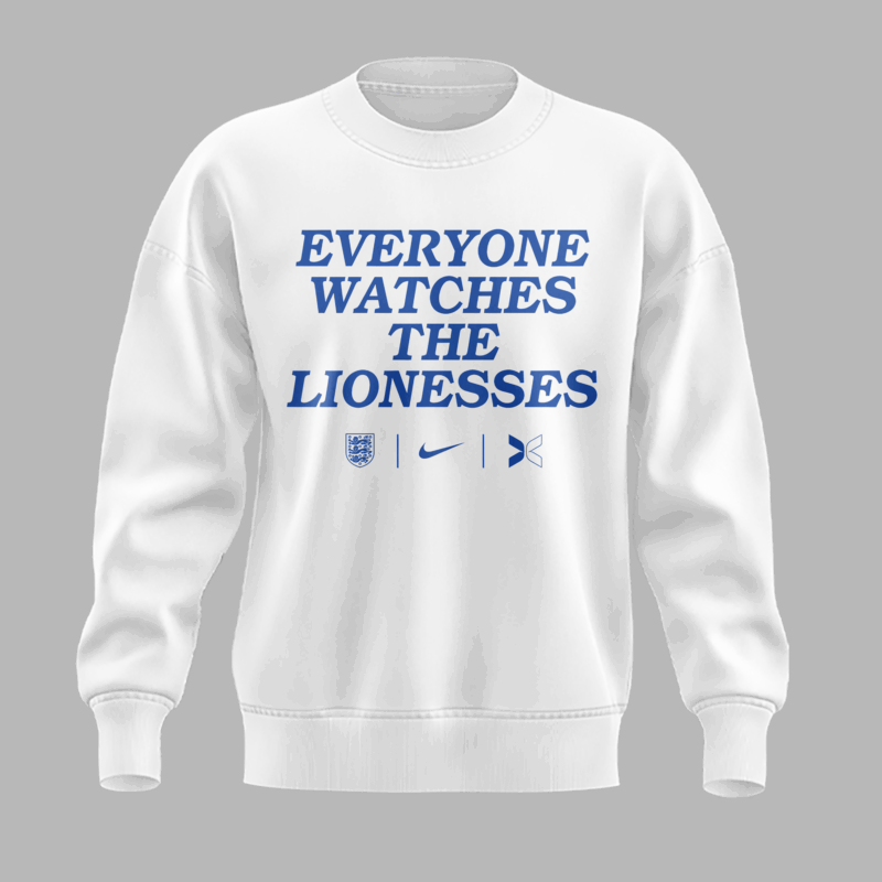 Limited Edition Everyone Watches The Lionesses Sweatshirt 2025