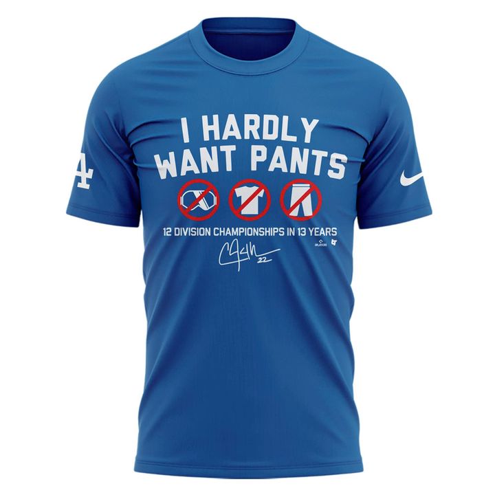 Limited Edition Clayton Kershaw 'I HARDLY WANT PANTS' T-shirt