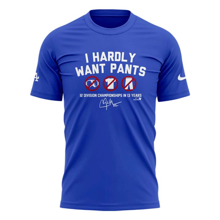 Limited Edition Clayton Kershaw 'I HARDLY WANT PANTS' T-shirt