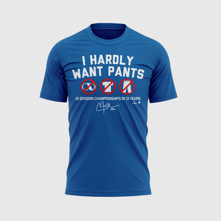 Limited Edition Clayton Kershaw 'I HARDLY WANT PANTS' T-shirt