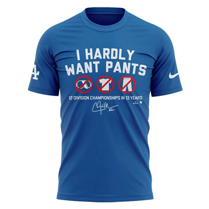 Limited Edition Clayton Kershaw 'I HARDLY WANT PANTS' T-shirt