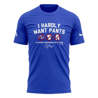 Limited Edition Clayton Kershaw 'I HARDLY WANT PANTS' T-shirt