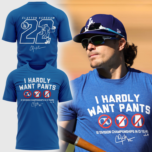 Limited Edition Clayton Kershaw 'I HARDLY WANT PANTS' T-shirt